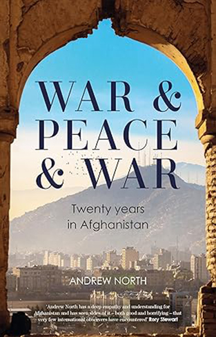 War & Peace & War - Twenty Years in Afghanistan